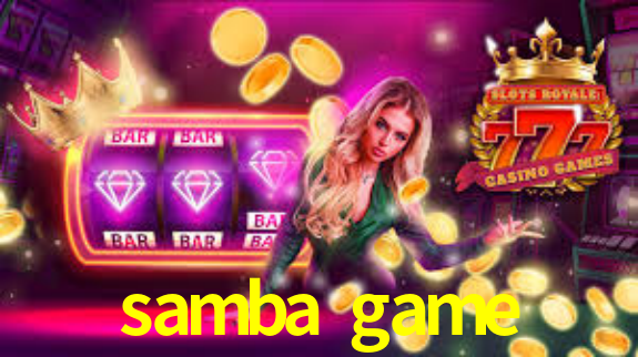 samba game,samba.game