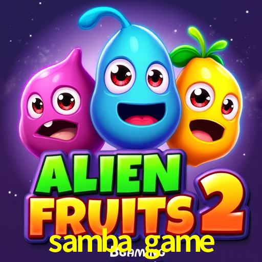 samba game,samba.game